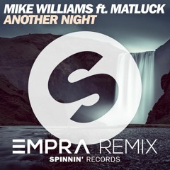 Mike Williams ft. Matluck - Another Night (Empra Remix)
