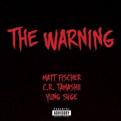 The Warning feat. C.R. Mashii (Prod. By YUNG SVGE)