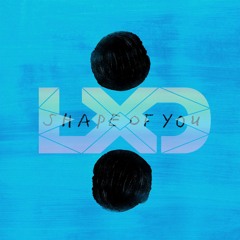 Ed Sheeran - Shape Of You (LXD Remix)