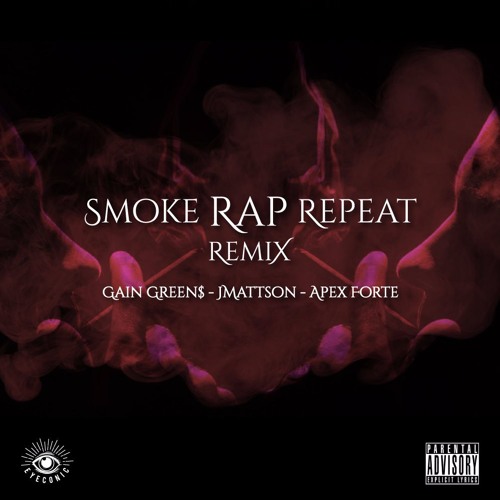 SMOKE RAP REPEAT [REMIX] (Gain GREEN$, JMattson, Apex Forte)