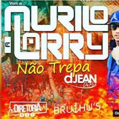 MCS MURILO E LARRY - NÃO TREPA [ DJ JEAN DU PCB ]