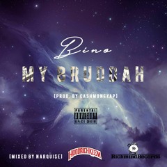 Bino - My Bruddah [Prod. by CashMoneyAP]