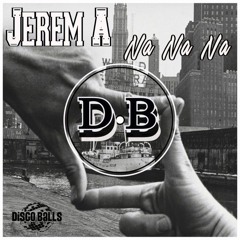 Jeremy A - Na Na Na (Middle Rhythm Remix)[Disco Balls Records]