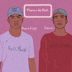 Denov- Planos De Rich [part. Rare Kidd]