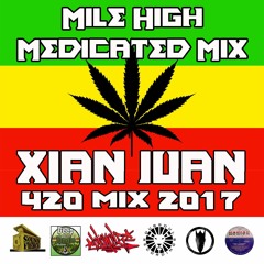 Xian Juan  - Mile High Medicated Mix 4-20-2017