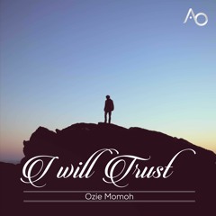 I Will Trust - Ozie Momoh.mp3