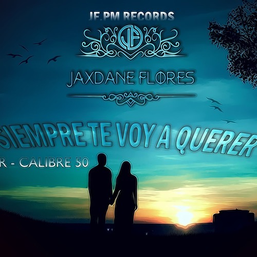 Siempre Te Voy A Querer -Jaxdane Flores  ( Cover Calibre 50 )