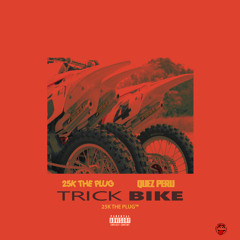 Trick Bike (Feat Quez Peru) (Prod. by @TheReal_25K)