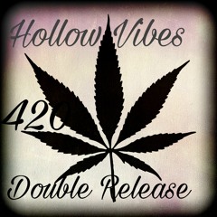 Hollow Vibes 4/20 DOUBLE RELEASE 2017