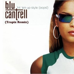 Blu Cantrell - Hit Em' Up Style (Trapix Remix)