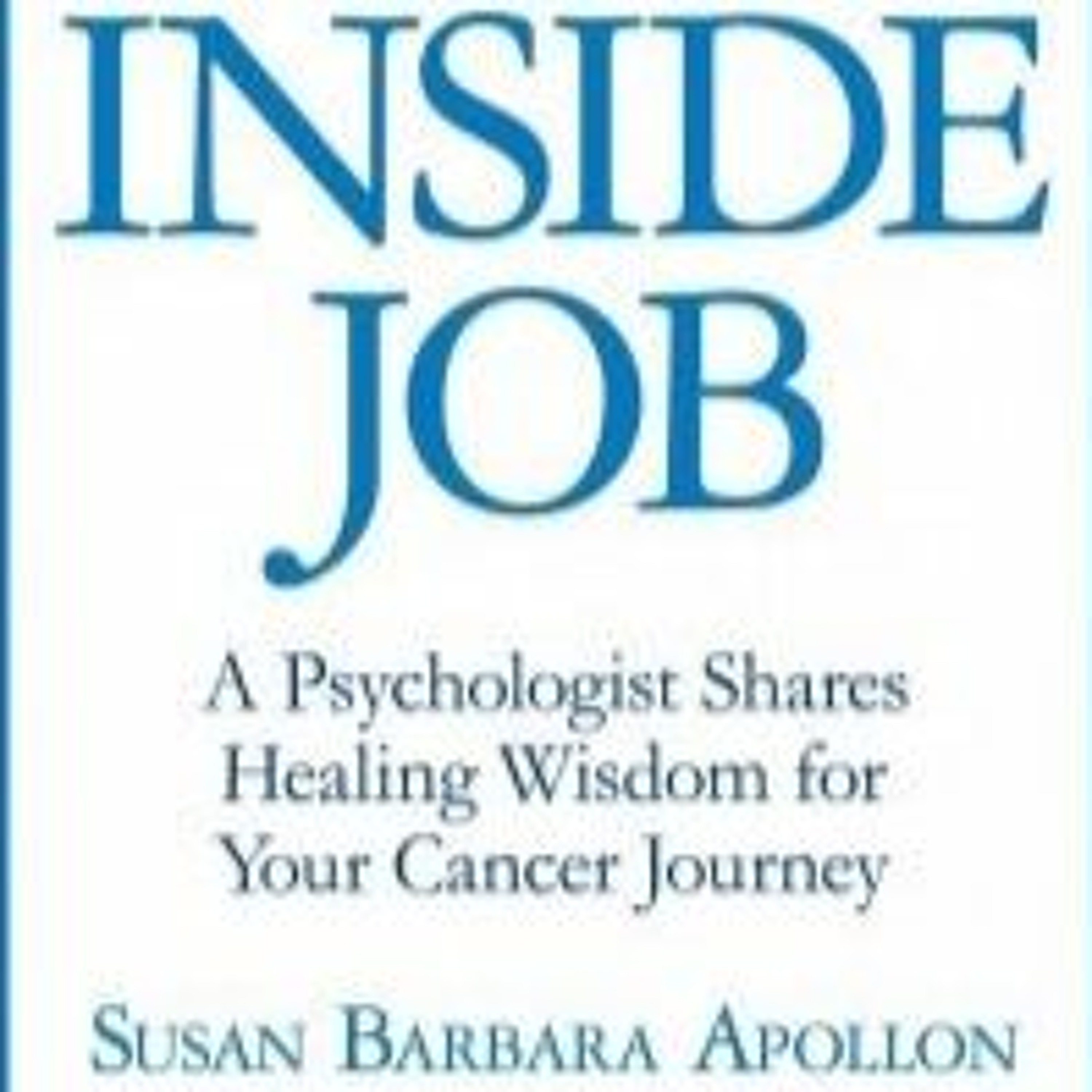 An Inside Job: A psychologist shares healing wisdom for your cancer journey episode artwork