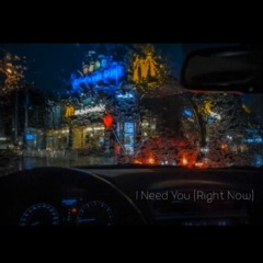 I Need You (Right Now) [DEMO]