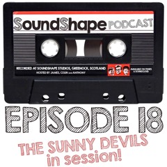 Episode 18 (The Sunny Devils chat and session! Yaldy!)