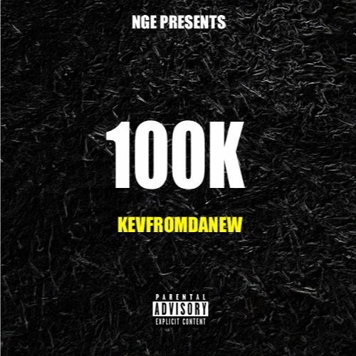 Kevfromdanew- #100k