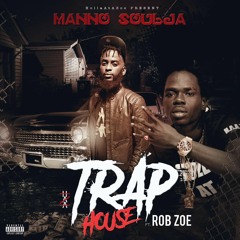 Trap House - Manno Soulja Ft. Rob Zoe