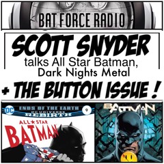 BatForceRadioEp075: Scott Snyder talks All Star Batman, The Button and Metal !
