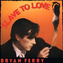 Bryan Ferry - Slave to Love (Sped Edit)