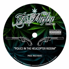 Police In The Helicopter Riddim (Prod. Rigo THC Mafia)