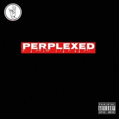 Perplexed ft Anthrop