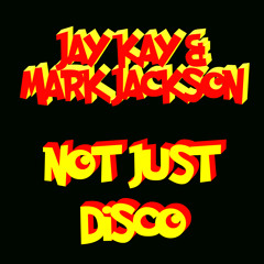 Jay Kay & Mark Jackson - Not Just Disco **FREE DOWNLOAD**