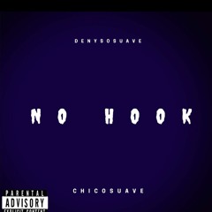 NO HOOK FT CHICO SUAVE [PROD. YAMAICA]