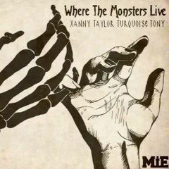 Where the Monsters Live-Xanny Taylor & Turquoise Tony