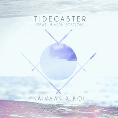 Kaivaan & Koi - Tidecaster (feat. Hikaru Station)