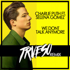 We Don't Talk Anymore (TRVESO Remix)