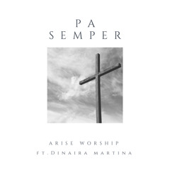 Pa Semper - Arise Worship
