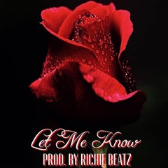 #LetMeKnow Prod. By Richie Beatz