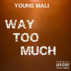 Young Mali- Way Too Much (Prod By. King Wonka)