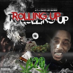Rolling up ft. David Lee Baybee