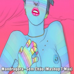 Mandragora - Sem Chão (SLØWCUT MASHUP)[FREE DOWNLOAD]
