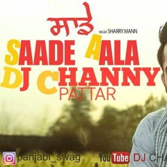 Saade Aala - Sharry Maan - Dj Channy Pattar Bass Remix