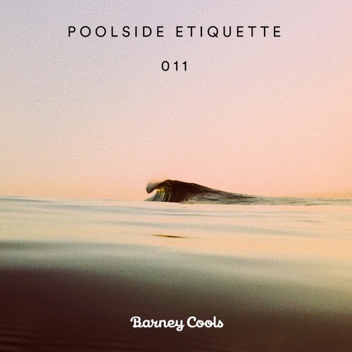 Barney Cools ~ Poolside Etiquette live mixtape 11