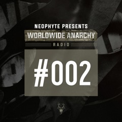 002 | Neophyte presents: Worldwide Anarchy Radio