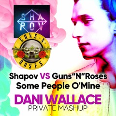 Shapov Vs. Guns N Roses - Some People O'Mine (Dani Wallace Private Mashup)