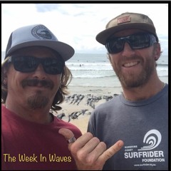 The Week In Waves - Craig Macintyre (Surfrider Foundation)