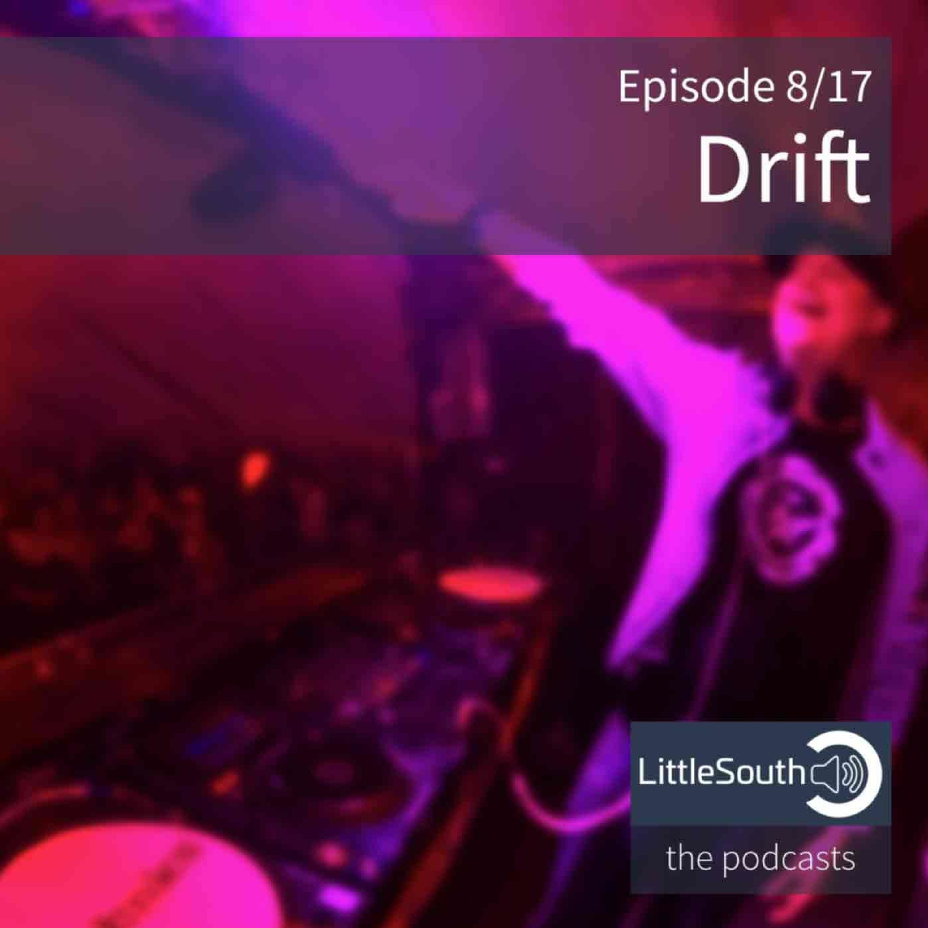 Episode 8/17 | Drift | Little South - the podcasts episode artwork