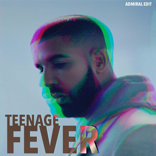Drake - Teenage Fever (Admiral Edit) by The Admiral - Free download on  ToneDen