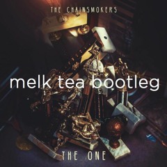 the chainsmokers - the one (melk tea bootleg)