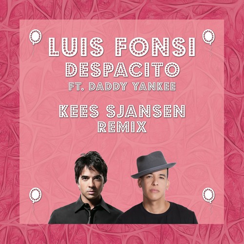Luis Fonsi Feat. Daddy Yankee - Despacito (Kees Sjansen Remix)