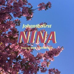 NINA (PROD BY. Amir x Johanthefirst )