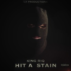 King Riq - Hit A Stain