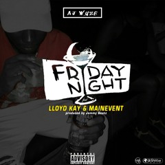 AJ WYZE - Friday Night (ft Lloyd Kay & MainEvent) produced by Jammy Beatz