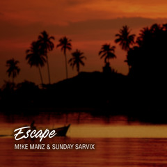 Escape w/ Sunday Sarvix (Original Mix)[FREE DOWNLOAD]