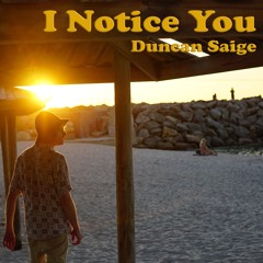 I Notice You