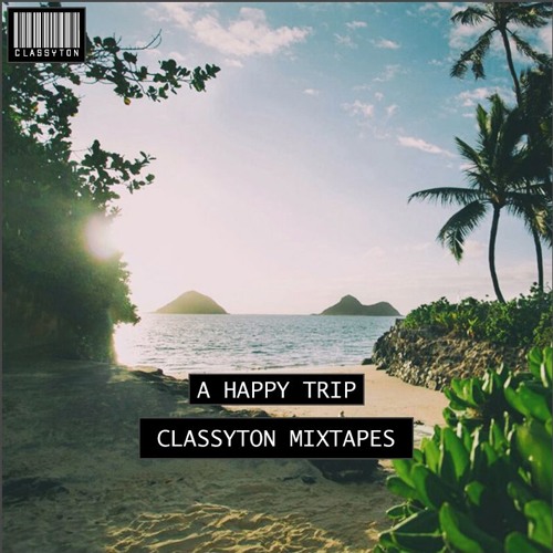 Classyton Mixtapes | A Happy Trip