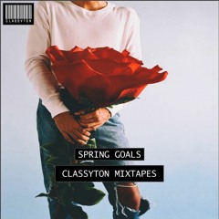 Classyton Mixtapes | Spring Goals