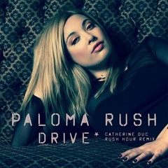 Paloma Rush - Drive (Catherine Duc Rush Hour Remix)